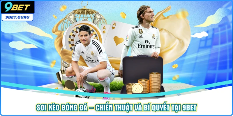 Soi kèo bóng đá – Chiến thuật và bí quyết tại 9bet